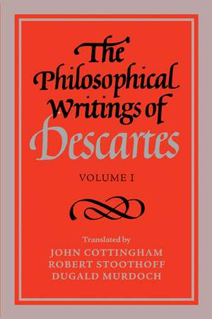 The Philosophical Writings of Descartes: Volume 1 de René Descartes