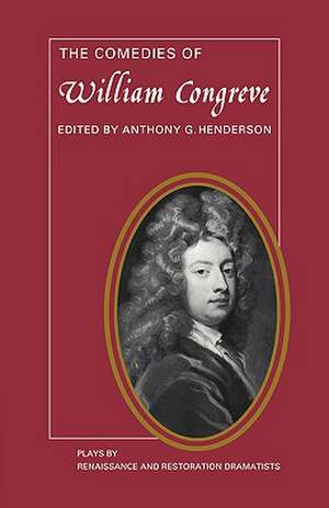 The Comedies of William Congreve: The Old Batchelour, Love for Love, The Double Dealer, The Way of the World de William Congreve