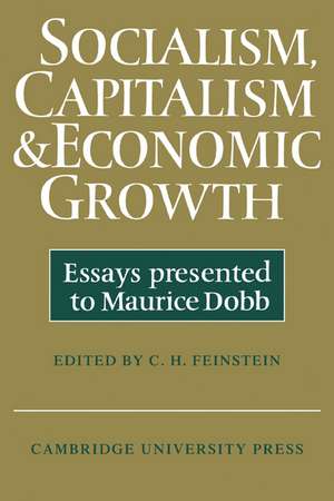 Socialism, Capitalism and Economic Growth: Essays Presented to Maurice Dobb de C. H. Feinstein