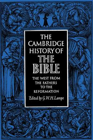 The Cambridge History of the Bible: Volume 2, The West from the Fathers to the Reformation de G. W. H. Lampe