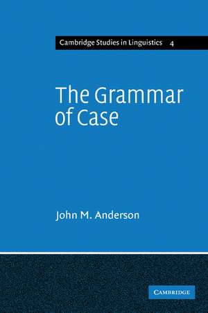 The Grammar of Case: Towards a Localistic Theory de John M. Anderson