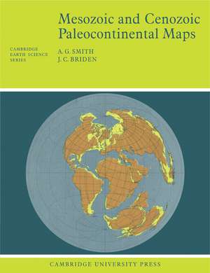 Mesozoic and Cenozoic Paleocontinental Maps de A. G. Smith