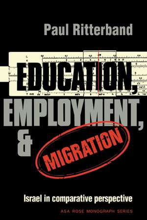 Education, Employment, and Migration: Israel in Comparative Perspective de Paul Ritterband