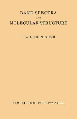 Band Spectra and Molecular Structure de R. De L. Kronig