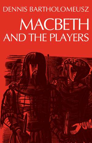 Macbeth and the Players de Dennis Bartholomeusz