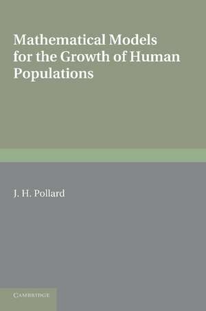 Mathematical Models for the Growth of Human Populations de J. H. Pollard