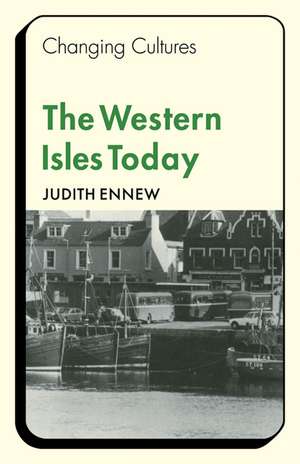 The Western Isles Today de Judith Ennew