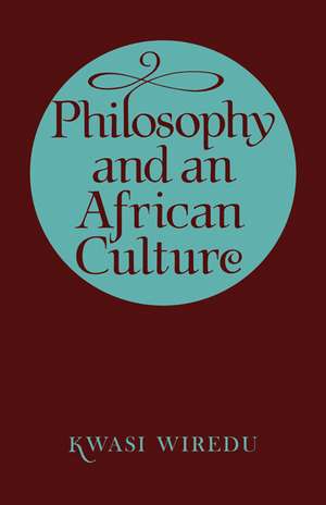 Philosophy and an African Culture de Kwasi Wiredu