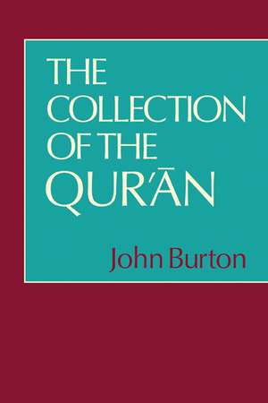 The Collection of the Qur'an de John Burton