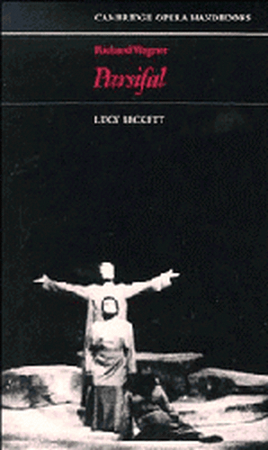 Richard Wagner: Parsifal de Lucy Beckett