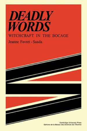 Deadly Words: Witchcraft in the Bocage de Jeanne Favret-Saada