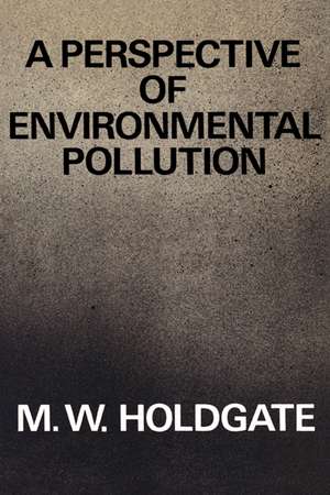 A Perspective of Environmental Pollution de M. W. Holdgate