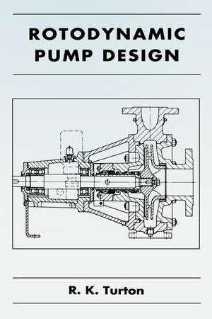 Rotodynamic Pump Design de R. K. Turton