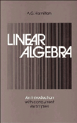 Linear Algebra: Volume 2: An Introduction with Concurrent Examples de A. G. Hamilton