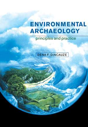 Environmental Archaeology: Principles and Practice de Dena F. Dincauze