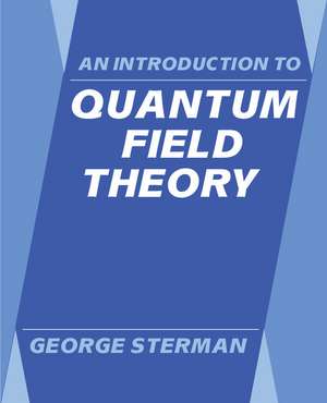 An Introduction to Quantum Field Theory de George Sterman