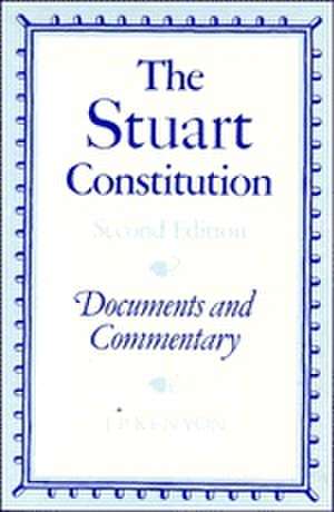 The Stuart Constitution, 1603–1688: Documents and Commentary de J. P. Kenyon