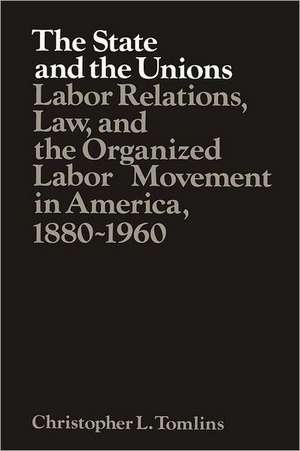 The State and the Unions de Christopher L. Tomlins