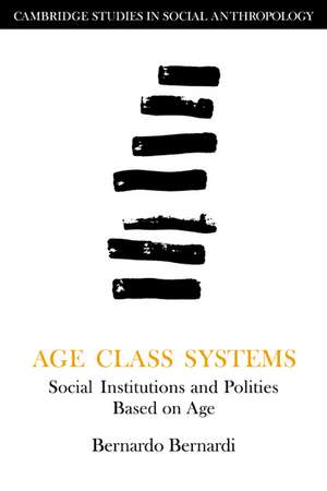 Age Class Systems: Social Institutions and Polities Based on Age de Bernardo Bernardi