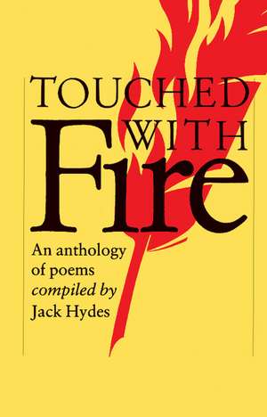 Touched with Fire: An Anthology of Poems de Jack Hydes