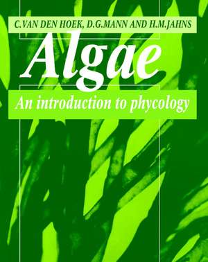 Algae: An Introduction to Phycology de Christiaan van den Hoek