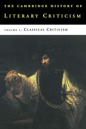 The Cambridge History of Literary Criticism: Volume 1, Classical Criticism de George Alexander Kennedy