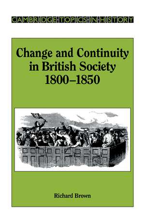 Change and Continuity in British Society, 1800–1850 de Richard Brown