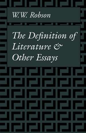 The Definition of Literature and Other Essays de W. W. Robson