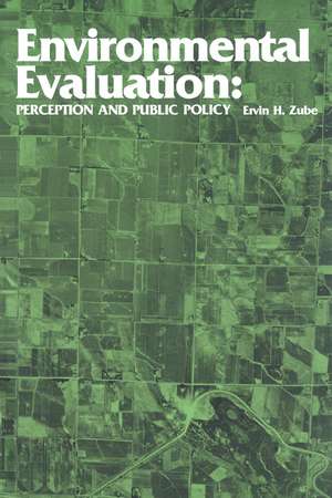 Environmental Evaluation: Perception and Public Policy de Ervin H. Zube