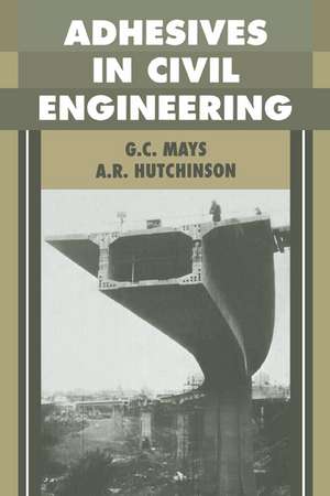 Adhesives in Civil Engineering de G. C. Mays