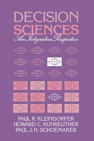 Decision Sciences: An Integrative Perspective de Paul R. Kleindorfer