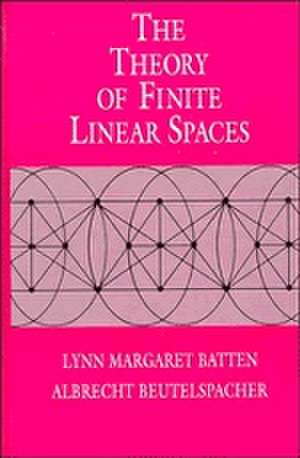 The Theory of Finite Linear Spaces: Combinatorics of Points and Lines de Lynn Margaret Batten