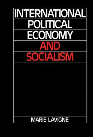 International Political Economy and Socialism de Marie LaVigne