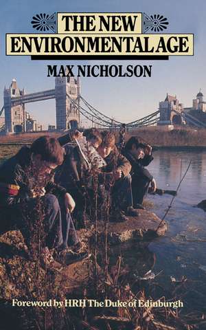 The New Environmental Age de Max Nicholson