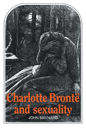 Charlotte Brontë and Sexuality de Maynard