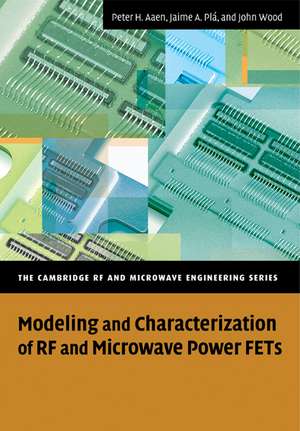 Modeling and Characterization of RF and Microwave Power FETs de Peter Aaen