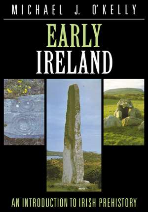 Early Ireland: An Introduction to Irish Prehistory de Michael J. O'Kelly