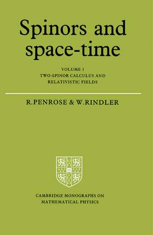 Spinors and Space-Time: Volume 1, Two-Spinor Calculus and Relativistic Fields de Roger Penrose