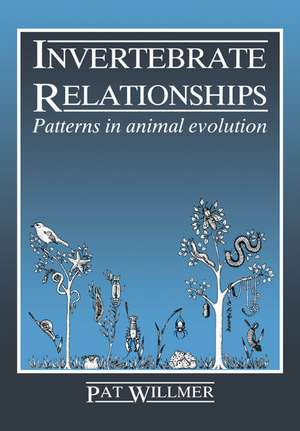 Invertebrate Relationships: Patterns in Animal Evolution de Pat Willmer