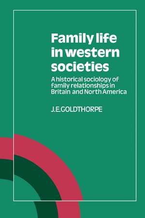 Family Life in Western Societies: A Historical Sociology of Family Relationships in Britain and North America de J. E. Goldthorpe