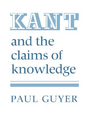 Kant and the Claims of Knowledge de Paul Guyer