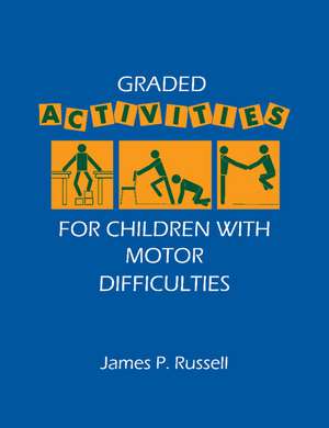 Graded Activities for Children with Motor Difficulties de James P. Russell