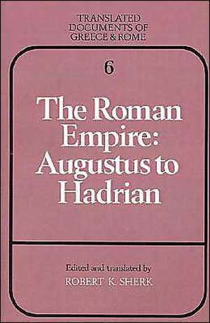 The Roman Empire: Augustus to Hadrian de Robert K. Sherk