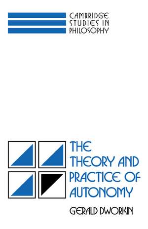 The Theory and Practice of Autonomy de Gerald Dworkin