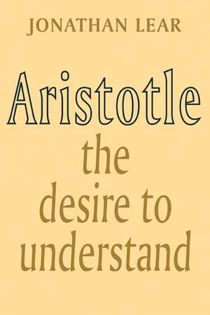 Aristotle: The Desire to Understand de Jonathan Lear