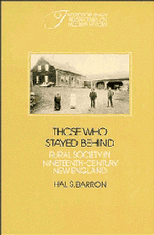 Those who Stayed Behind: Rural Society in Nineteenth-Century New England de Hal S. Barron