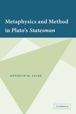 Metaphysics and Method in Plato's Statesman de Kenneth M. Sayre