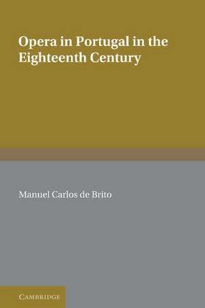 Opera in Portugal in the Eighteenth Century de Manuel Carlos de Brito