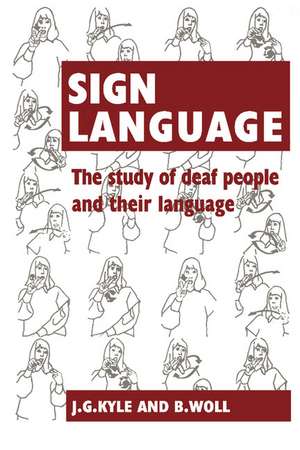 Sign Language: The Study of Deaf People and their Language de Jim G. Kyle