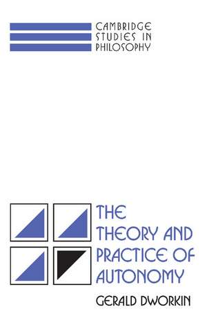 The Theory and Practice of Autonomy de Gerald Dworkin